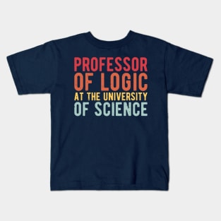 Professor of Logic at the University of Science Kids T-Shirt